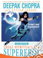 Le Sette Leggi Spirituali dei Supereroi: Scopri i Tuoi Superpoteri. E-book. Formato EPUB ebook