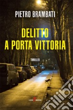 Delitto a Porta Vittoria. E-book. Formato EPUB ebook