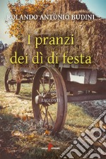 I pranzi dei dì di festa. E-book. Formato EPUB ebook