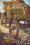 I pranzi dei dì di festa. E-book. Formato EPUB ebook