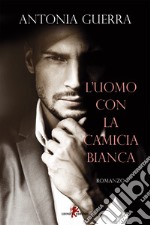 L’uomo con la camicia bianca. E-book. Formato EPUB