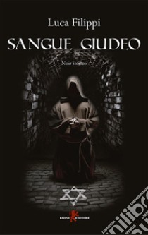 Sangue giudeo. E-book. Formato EPUB ebook di Luca Filippi