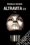 Altravita 2.0. E-book. Formato EPUB ebook di Gianluca Durante