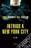 Intrigo a New York City. E-book. Formato EPUB ebook di Craig Horowitz