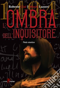 1494 - L'ombra dell'inquisitore. E-book. Formato EPUB ebook di Roberto Ciai