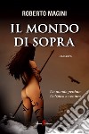 Il mondo di sopra. E-book. Formato EPUB ebook di Roberto Magini