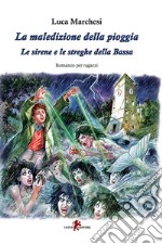 La maledizione della pioggia: Le sirene e le streghe della Bassa. E-book. Formato EPUB ebook