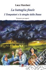 La battaglia finale: I Tempestari e le streghe della Bassa. E-book. Formato EPUB ebook