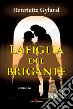 La figlia del brigante. E-book. Formato EPUB ebook