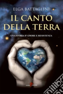 Il canto della terra. E-book. Formato EPUB ebook di Elga Battaglini