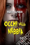 Occhi nella nebbia. E-book. Formato EPUB ebook di Marco Caforio