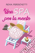 Una Spa per la mente. E-book. Formato EPUB