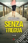 Senza tregua. E-book. Formato EPUB ebook di Roberta Melli