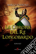 La corona del re longobardo. E-book. Formato EPUB