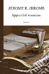 Appunti di romanzo. E-book. Formato EPUB ebook di Jerome K. Jerome
