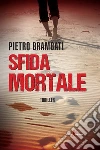 Sfida mortale. E-book. Formato EPUB ebook di Pietro Brambati