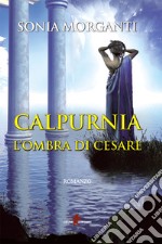 Calpurnia: L'ombra di Cesare. E-book. Formato EPUB ebook