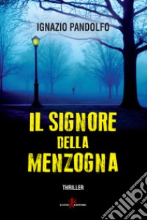 Il signore della menzogna. E-book. Formato EPUB ebook di Ignazio Pandolfo