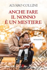 Anche fare il nonno è un mestiere. E-book. Formato EPUB ebook