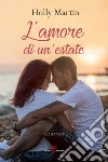 L'amore di un'estate. E-book. Formato EPUB ebook di Holly Martin