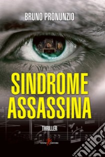 Sindrome assassina. E-book. Formato EPUB ebook di Bruno Pronunzio