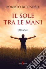 Il sole tra le mani. E-book. Formato EPUB