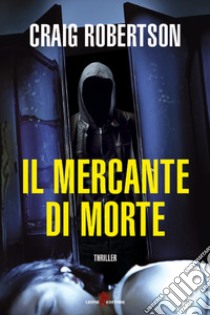 Il mercante di morte. E-book. Formato EPUB ebook di Craig Robertson