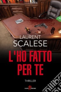 L'ho fatto per te. E-book. Formato EPUB ebook di Laurent Scalese