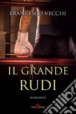 Il Grande Rudi. E-book. Formato EPUB ebook