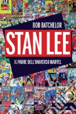 Stan Lee: Il padre dell’universo Marvel. E-book. Formato EPUB