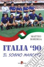 Italia '90 - Il sogno mancato. E-book. Formato EPUB ebook