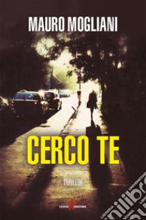 Cerco te. E-book. Formato EPUB ebook di Mauro Mogliani