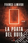 La porta del buio. E-book. Formato EPUB ebook di Franco Limardi