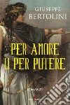 Per amore o per potere. E-book. Formato EPUB ebook