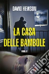 La casa delle bambole. E-book. Formato EPUB ebook di David Hewson