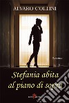 Stefania abita al piano di sopra. E-book. Formato EPUB ebook di Alvaro Collini