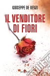 Il venditore di fiori. E-book. Formato EPUB ebook di Giuseppe De Renzi