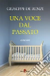 Una voce dal passato. E-book. Formato EPUB ebook di Giuseppe De Renzi