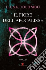 Il Fiore dell'Apocalisse. E-book. Formato EPUB