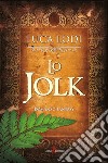 Lo Jolk. E-book. Formato EPUB ebook di Luca Lodi