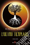 L'ultimo templare. E-book. Formato EPUB ebook di Roberto Magini