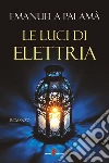 Le luci di Elettria. E-book. Formato EPUB ebook