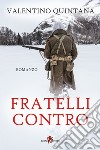 Fratelli contro. E-book. Formato EPUB ebook di Valentino Quintana