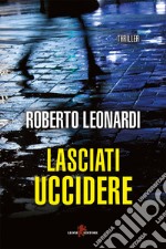 Lasciati uccidere. E-book. Formato EPUB ebook