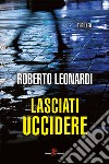 Lasciati uccidere. E-book. Formato EPUB ebook