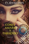 Com'è amaro il paradiso. E-book. Formato EPUB ebook di Claudio Pepe