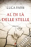 Al di là delle stelle. E-book. Formato EPUB ebook di Luca Fassi
