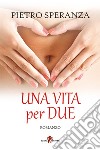 Una vita per due. E-book. Formato EPUB ebook