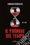 Il padrone del tempo. E-book. Formato EPUB ebook di Ignazio Pandolfo