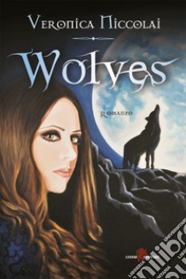 Wolves. E-book. Formato EPUB ebook di Veronica Niccolai